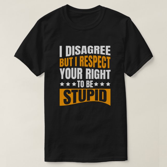 I Disagree | Funny Sarcastic Message T-Shirt  (Design Front)