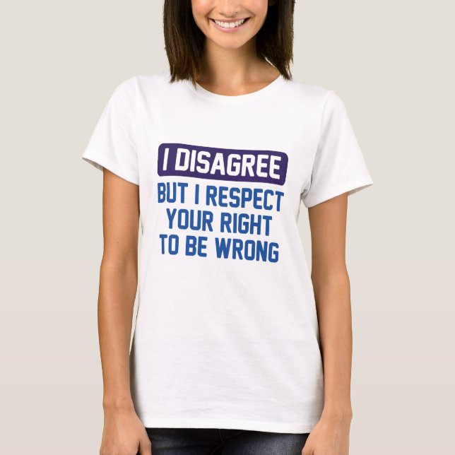 I Disagree T-Shirt (Front)