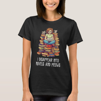I disappear into novels and meows Book Nerd Librar T-Shirt