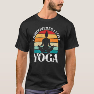 I Discovered I Love Yoga Yoga Teacher And Yoga T-Shirt