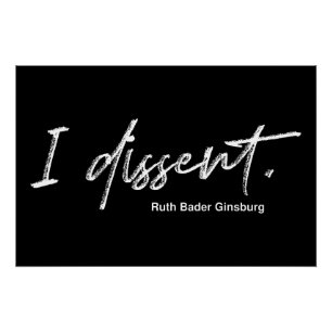 I dissent. Ruth Bader Ginsburg Poster
