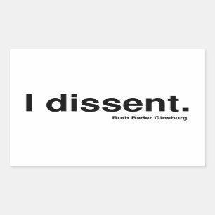 I dissent. Ruth Bader Ginsburg Sticker