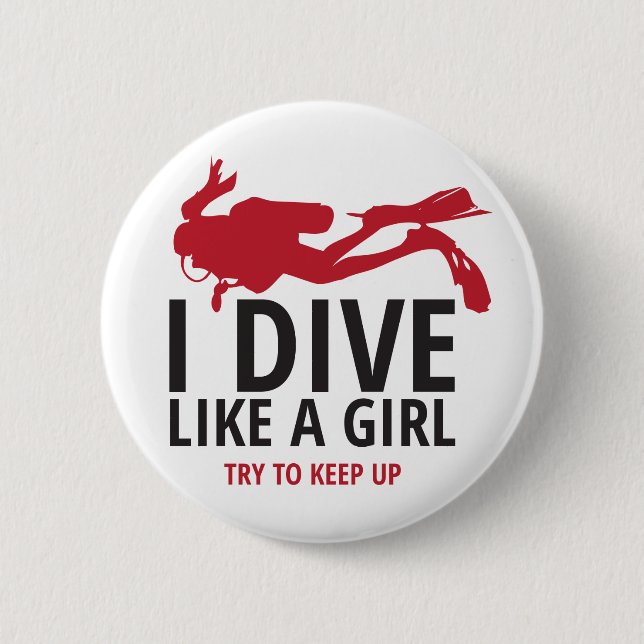 I Dive Like a Girl, Try to Keep Up 2 Inch Round Button (Front)
