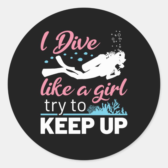 I Dive Like a Girl Try to Keep Up Scuba Diving Classic Round Sticker (Front)