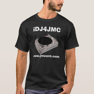 I DJ 4 JMC T Shirt