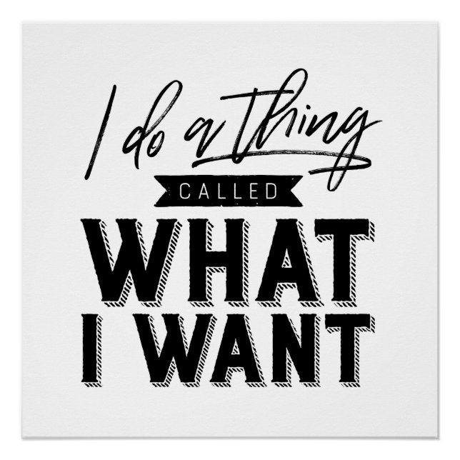 I Do A Thing Called What I Want Typography Poster (Front)