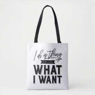 I Do A Thing Called What I Want Typography Tote Bag
