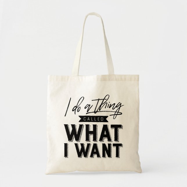 I Do A Thing Called What I Want Typography Tote Bag (Front)