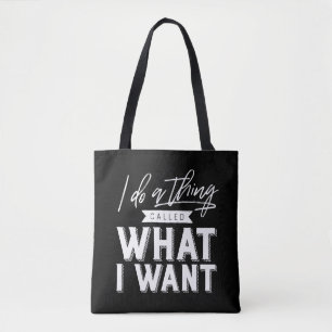 I Do A Thing Called What I Want Typography Tote Bag
