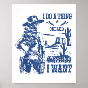 I Do A Thing Called What I Want Western Cowgirl  Poster