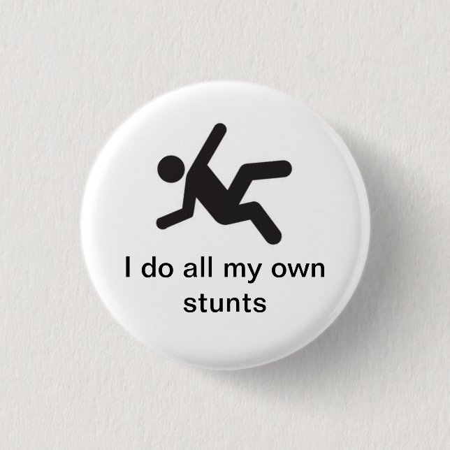 I do all my own stunts 1 inch round button (Front)