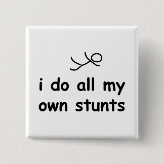 I Do All My Own Stunts 2 Inch Square Button