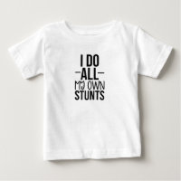 I do all my own stunts