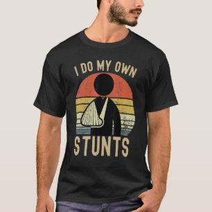 I Do All My Own Stunts Broken Bones Vintage T-Shirt