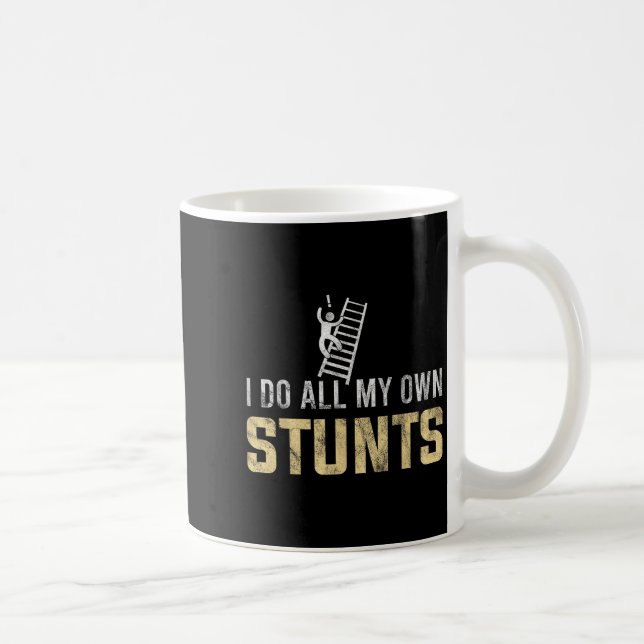 I Do All My Own Stunts Fall Off Ladder Silly Dad H Coffee Mug (Right)