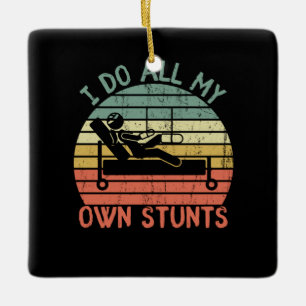 I do all my own stunts funny enjury leg and hand ceramic ornament