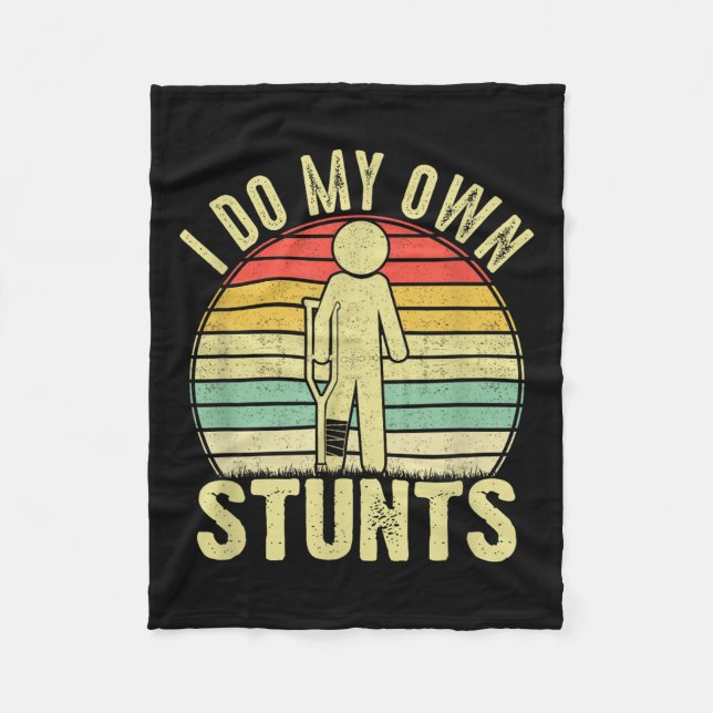 I Do All My Own Stunts - Get Well Gift Funny Injur Fleece Blanket (Front)