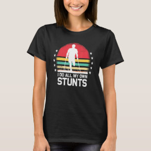 I Do All My Own Stunts  Get Well Soon Injury Leg T-Shirt