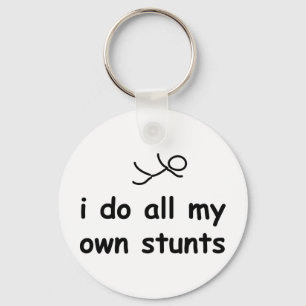 I Do All My Own Stunts Keychain