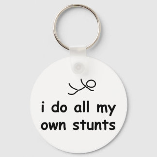 I Do All My Own Stunts Keychain