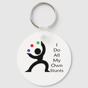 I Do All My Own Stunts Keychain