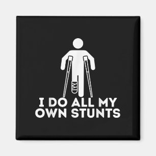 I Do All My Own Stunts Shirt Get Well Funny Injury Magnet