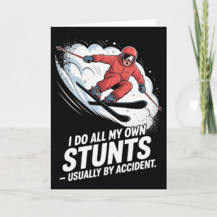 I Do All My Own Stunts Skiing - Usually By Acciden Card