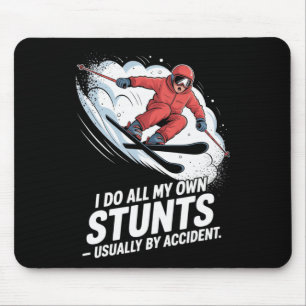 I Do All My Own Stunts Skiing - Usually By Acciden Mouse Pad