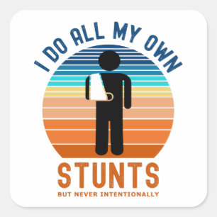 I Do All My Own Stunts Square Sticker