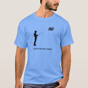 I do all my own stunts T-Shirt