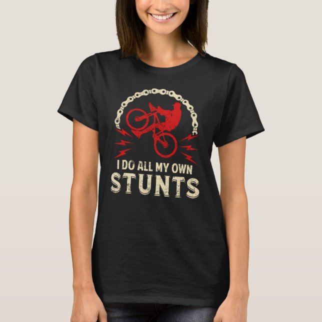 I Do All My Own Stunts T-Shirt (Front)
