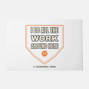 I Do All the Work Around Here — Doormat