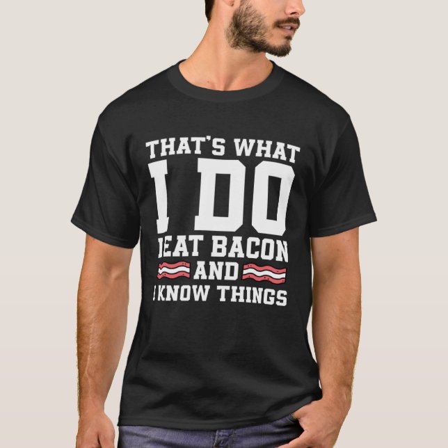 I Do Bacon T-Shirt (Front)