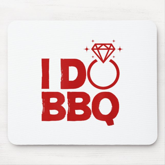 I Do Bbq Wedding Party Rehearsal Dinner Bridal Sho Mouse Pad (Front)