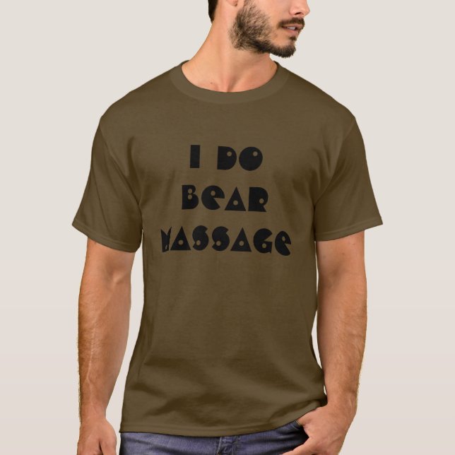 I Do Bear Massage T-Shirt (Front)