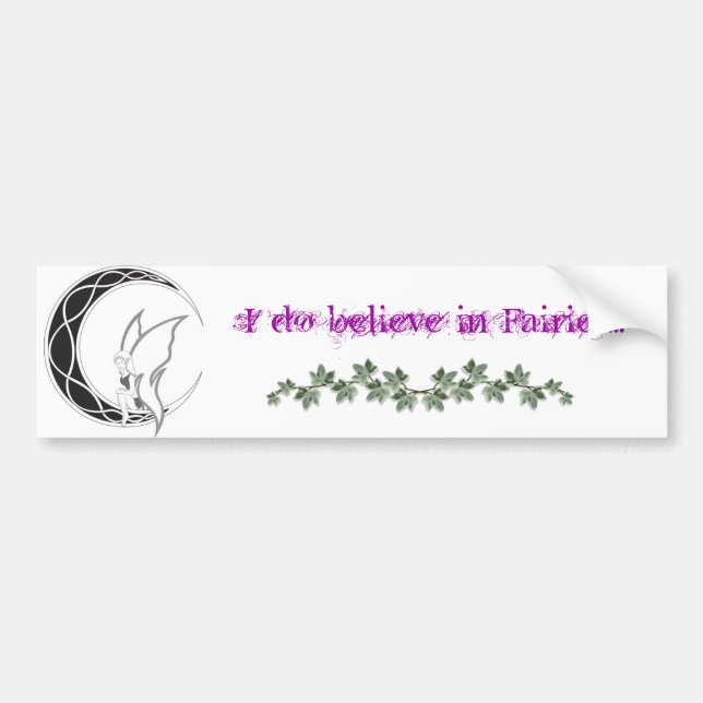 I Do Believe in Fairies!! Bumper Sticker (Front)