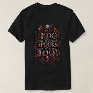 I Do Believe in Spooks Gothic Halloween Horror T-Shirt