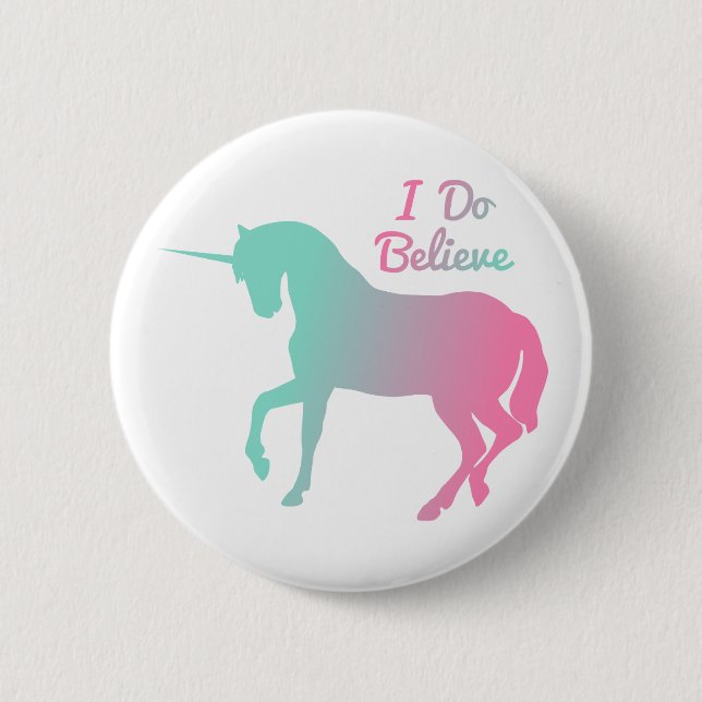 I Do Believe In Unicorns 2 Inch Round Button (Front)