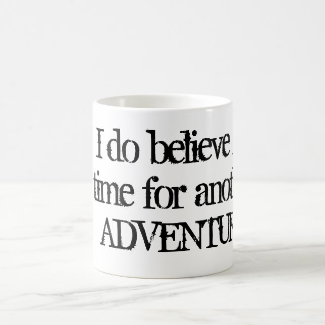 I Do Believe it's Time for Another Adventure Mug (Center)
