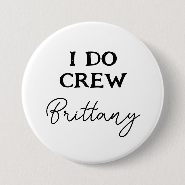I Do Crew Bachelorette Black And White Name 3 Inch Round Button (Front)
