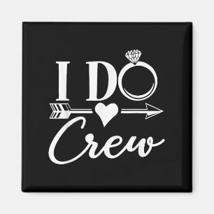 I Do Crew, Bachelorette Party Bridal Party Matchin Magnet