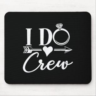 I Do Crew, Bachelorette Party Bridal Party Matchin Mouse Pad