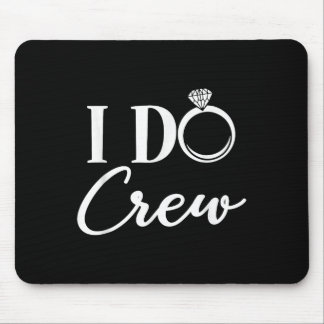 I Do Crew, Bachelorette Party Bridal Party Matchin Mouse Pad