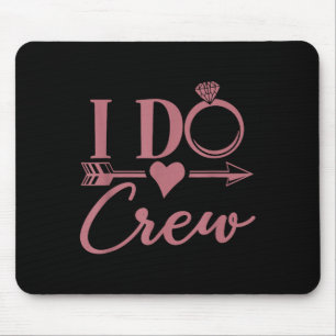 I Do Crew, Bachelorette Party, Group, Matching, Br Mouse Pad