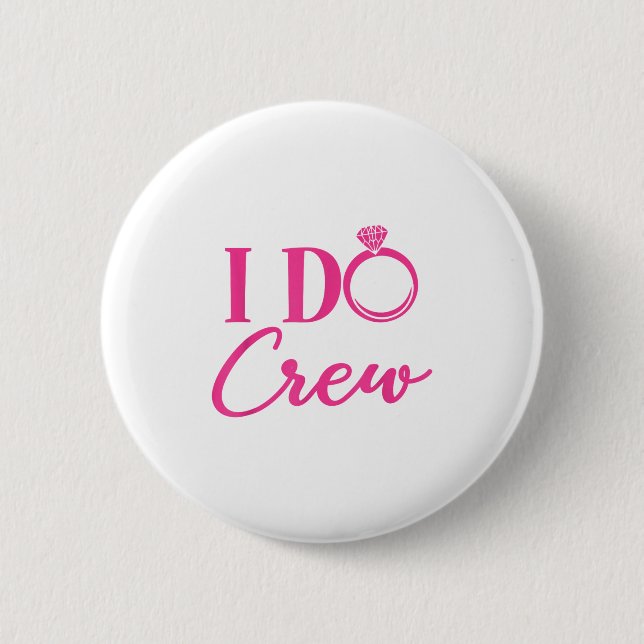 I Do Crew, Bachelorette Party, Matching, Group, Br 2 Inch Round Button (Front)