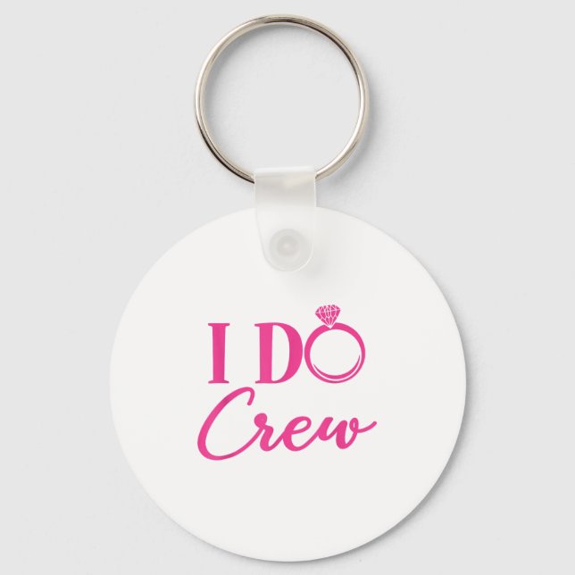 I Do Crew, Bachelorette Party, Matching, Group, Br Keychain (Front)