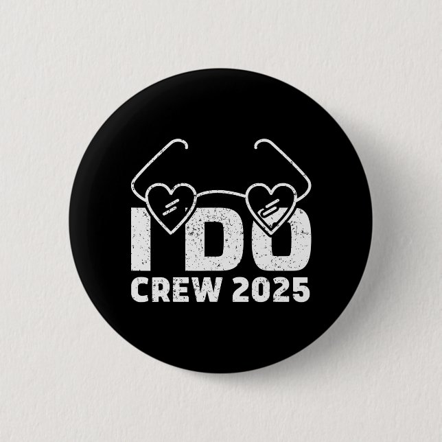 I Do Crew Bride 2025 Bridal Squad Couples Party Ba 2 Inch Round Button (Front)