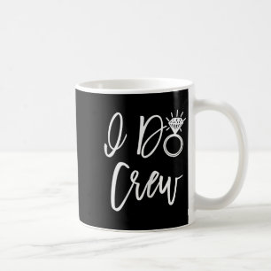 I Do Crew Bride Friends Group Bachelorette Bridal Coffee Mug