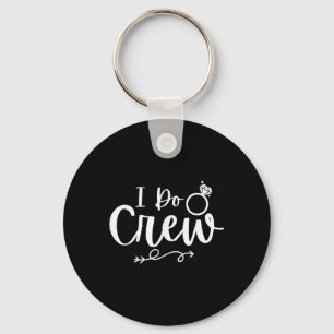 I Do Crew Bride Groom Bachelor Bachelorette Party  Keychain