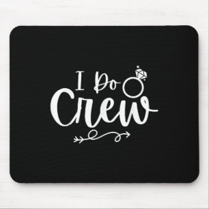 I Do Crew Bride Groom Bachelor Bachelorette Party  Mouse Pad